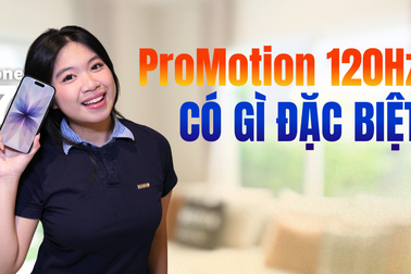Công nghệ ProMotion 120Hz trên iPhone 17 có ưu thế nào để “ăn đứt” Android?