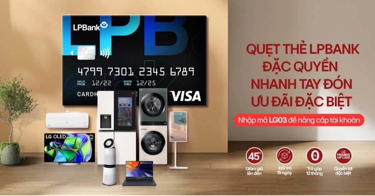 View - Chủ thẻ LPBank có cơ hội nhận ưu đãi 45% khi mua thiết bị điện tử LG | Báo Dân trí