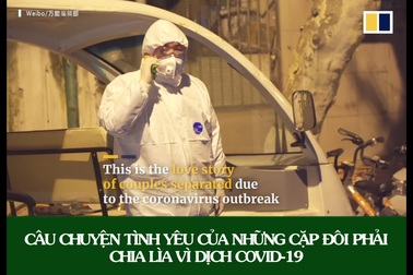 Từ Vũ Hán: Những câu chuyện yêu xa “đẹp như mơ” được viết nên bởi Covid-19