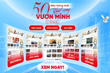 Dân trí ra mắt chuyên trang "50 năm thống nhất - Khát vọng vươn mình"