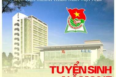 Học viện Thanh thiếu niên Việt Nam thông báo nhận hồ sơ xét tuyển đại học chính quy đợt 2 năm 2017