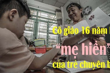 Cô giáo 16 năm là “mẹ hiền” của trẻ chuyên biệt