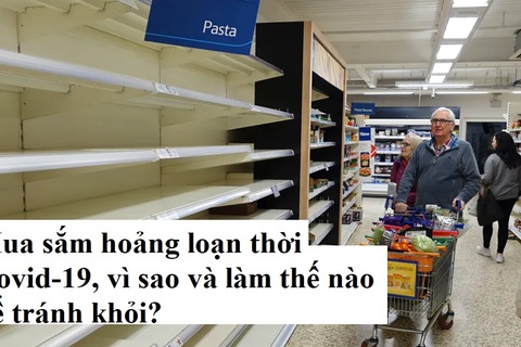 Mua sắm hoảng loạn thời Covid-19, vì sao và làm thế nào để tránh khỏi?