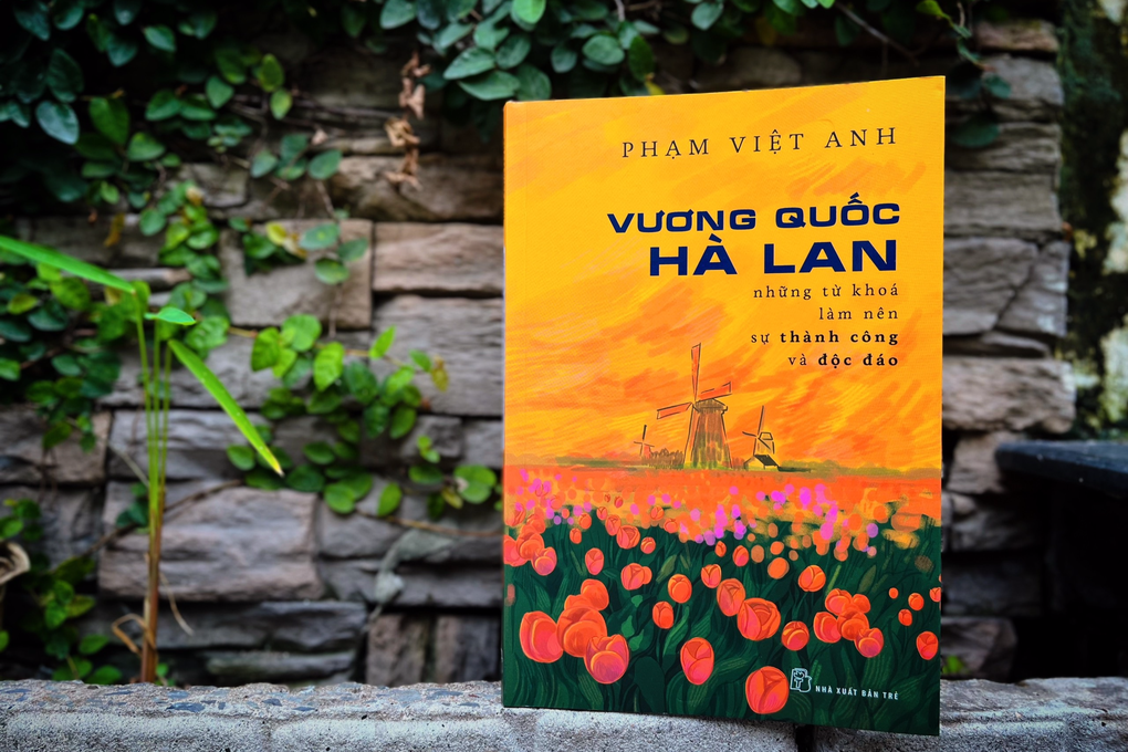 Sách Vương quốc Hà Lan từ góc nhìn của cựu đại sứ Phạm Việt Anh - 1 Sách Vương quốc Hà Lan từ góc nhìn của cựu đại sứ Phạm Việt Anh - 1