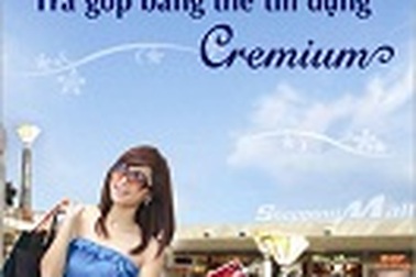 Thỏa sức mua sắm, trả góp thuận tiện với thẻ Cremium 