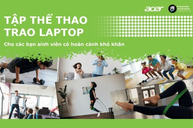 Vượt qua nỗi lo đại dịch, cùng Acer "Tập thể thao -Trao laptop" cho sinh viên có hoàn cảnh khó khăn