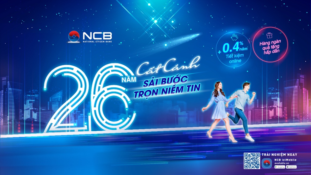 Chào sinh nhật 26 tuổi, NCB cộng thêm lãi suất cho khách hàng gửi tiền - 1 Chào sinh nhật 26 tuổi, NCB cộng thêm lãi suất cho khách hàng gửi tiền - 1