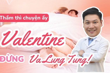 Thầm thì chuyện ấy: Valentine đừng "Va lung tung"