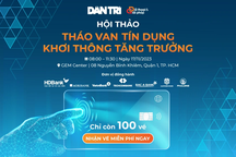 Còn 100 vé tham dự Hội thảo tín dụng do báo Dân trí tổ chức ngày 17/11