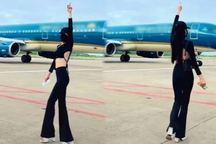 Cấm bay cô gái nhảy múa quay Tiktok sát phi cơ đang di chuyển