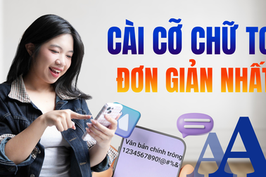 Cách làm cỡ chữ siêu to trên điện thoại
