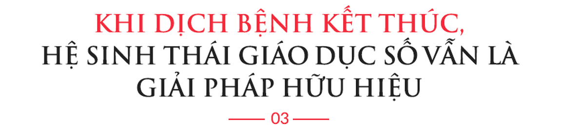 Từ thấu hiểu nỗi đau của ngành giáo dục đến sự ra đời của hệ sinh thái giáo dục số Viettel - 6 Từ thấu hiểu nỗi đau của ngành giáo dục đến sự ra đời của hệ sinh thái giáo dục số Viettel - 6