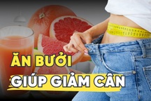 Ăn bưởi có thực sự giúp giảm cân?