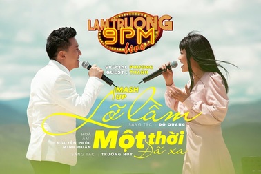 Lỡ lầm - Một thời đã xa - Phương Thanh -Lam Trường