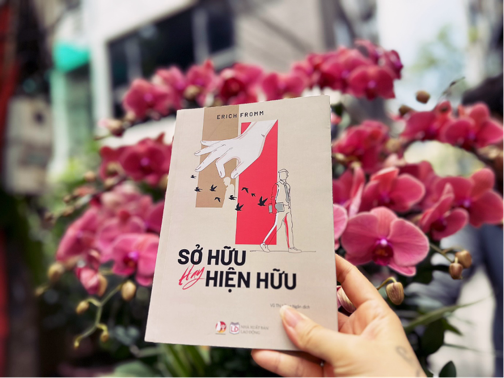 “Sở hữu hay hiện hữu” - Câu hỏi sống còn của con người hiện đại - 1 “Sở hữu hay hiện hữu” - Câu hỏi sống còn của con người hiện đại - 1