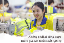 Không phải ai cũng được tham gia bảo hiểm thất nghiệp