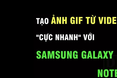 Tạo ảnh GIF từ video trên Samsung Galaxy Note 7 cực nhanh