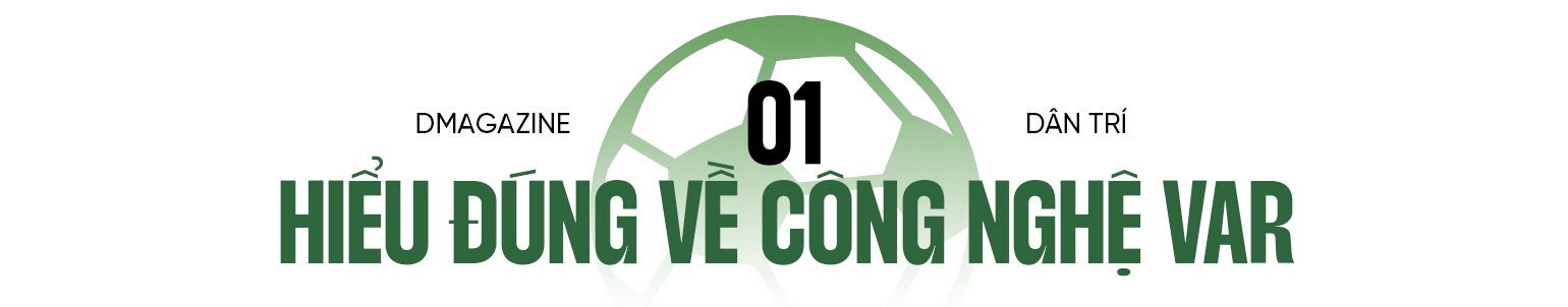 Câu chuyện chấm đen trên tờ giấy trắng của VAR và bài học cho V-League - 2 Câu chuyện chấm đen trên tờ giấy trắng của VAR và bài học cho V-League - 2