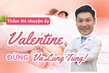Chuyện 18: Thầm thì Valentine đừng "va lung tung"