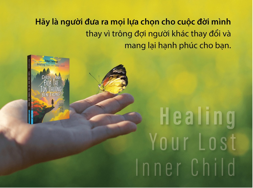 Chữa lành đứa trẻ tổn thương bên trong: Điều kỳ diệu ta tự mang cho mình - 4 Chữa lành đứa trẻ tổn thương bên trong: Điều kỳ diệu ta tự mang cho mình - 4