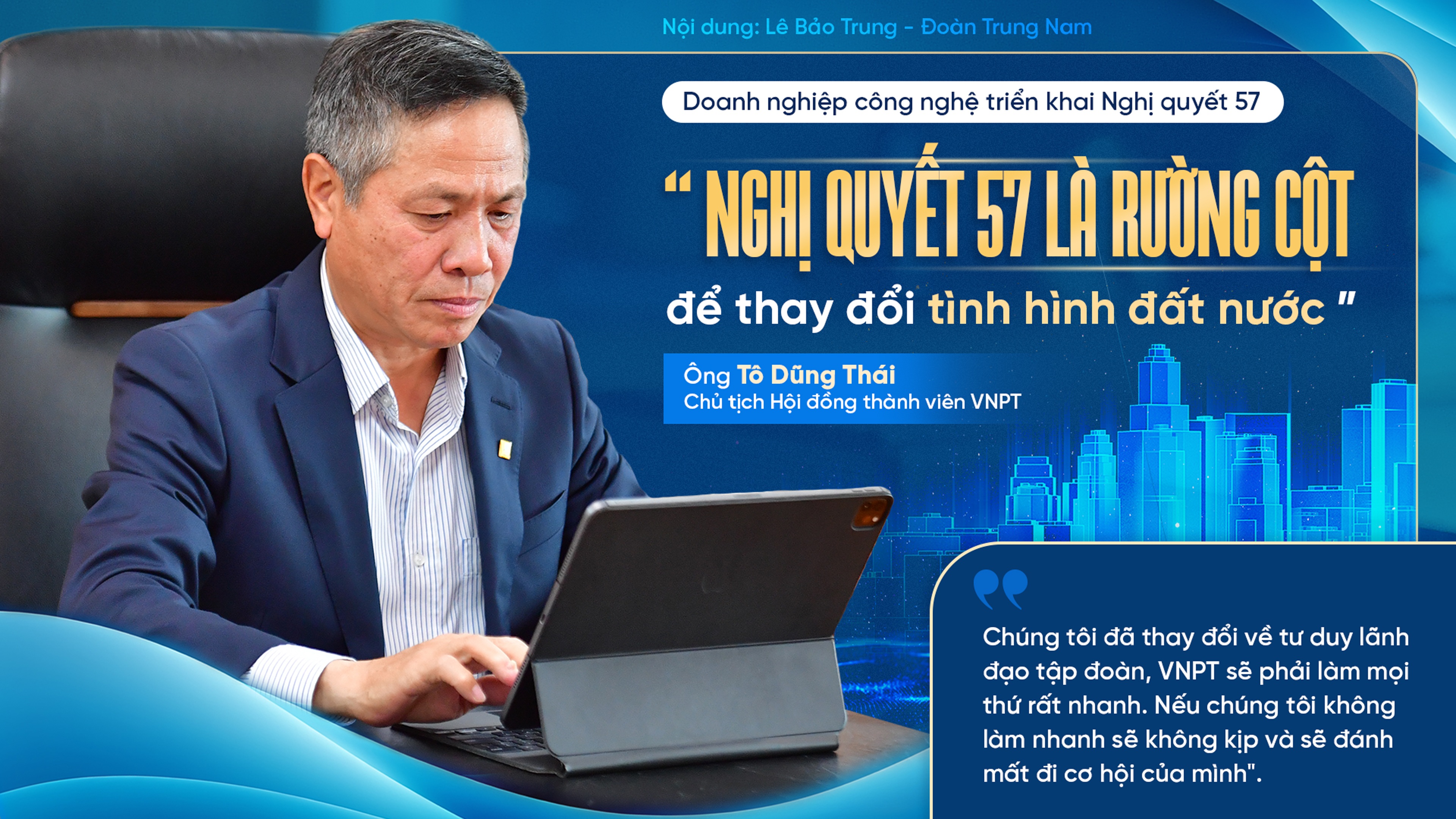 Chủ tịch VNPT: Nghị quyết 57 là rường cột để thay đổi tình hình đất nước