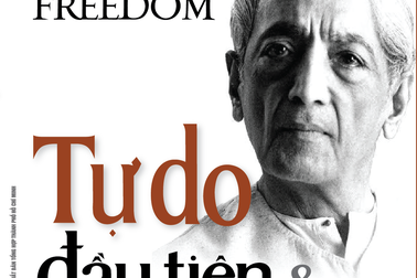 Đọc “Tự do đầu tiên và cuối cùng” để hiểu được tư tưởng của Krishnamurti