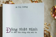 Đọc sách "Đặng Nhật Minh - Đi đến tận cùng của cái ta"