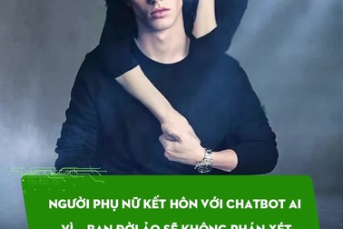 Người phụ nữ kết hôn với chatbot AI vì... bạn đời ảo sẽ không phán xét