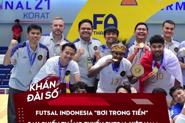 Futsal Indonesia "bơi trong tiền" sau chiến thắng tuyển futsal Việt Nam