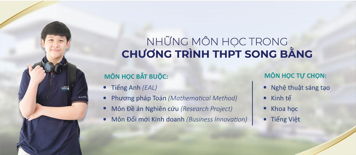 Chương trình THPT song bằng - Du học tại chỗ an toàn, tiết kiệm hậu Covid - 3 Chương trình THPT song bằng - Du học tại chỗ an toàn, tiết kiệm hậu Covid - 3
