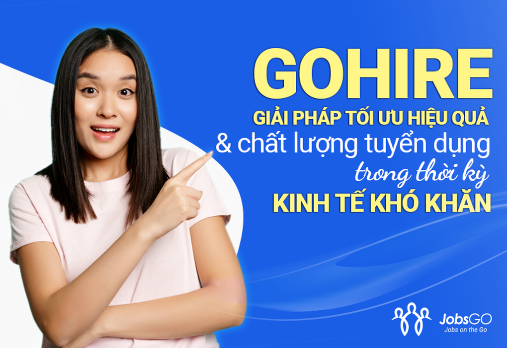 Tối ưu hiệu quả và chất lượng tuyển dụng trong thời kỳ biến động kinh tế - 2 Tối ưu hiệu quả và chất lượng tuyển dụng trong thời kỳ biến động kinh tế - 2
