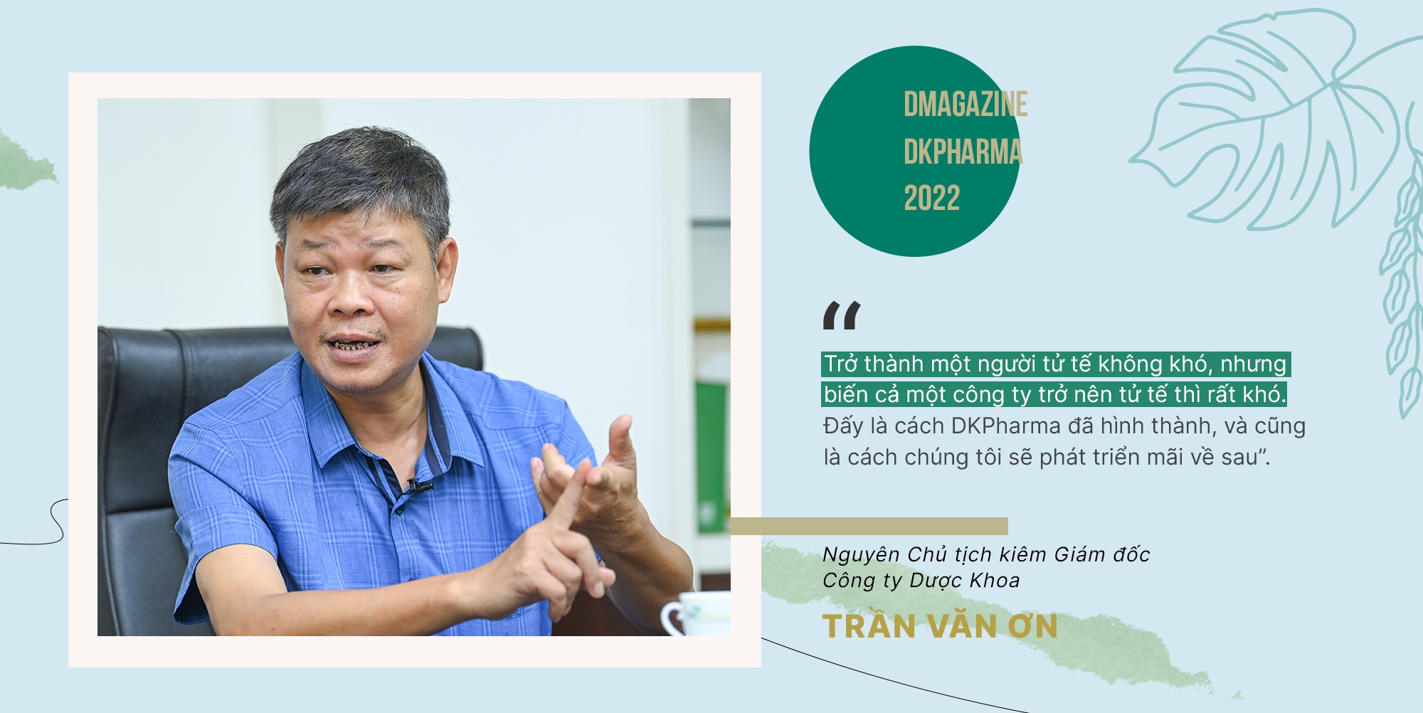 PGS. TS. Trần Văn Ơn: Ở DKPharma, chúng tôi tâm niệm phải tử tế - 20 PGS. TS. Trần Văn Ơn: Ở DKPharma, chúng tôi tâm niệm phải tử tế - 20