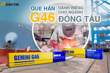 Kim Tín phát triển sản phẩm que hàn G46 mới cho ngành đóng tàu