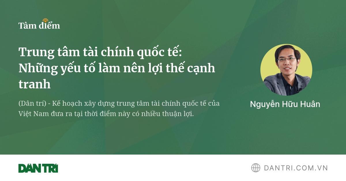 Trung tâm tài chính quốc tế: Những yếu tố làm nên lợi thế cạnh tranh