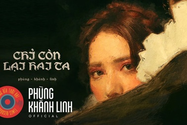 Phùng Khánh Linh thể hiện "Chỉ còn lại hai ta"