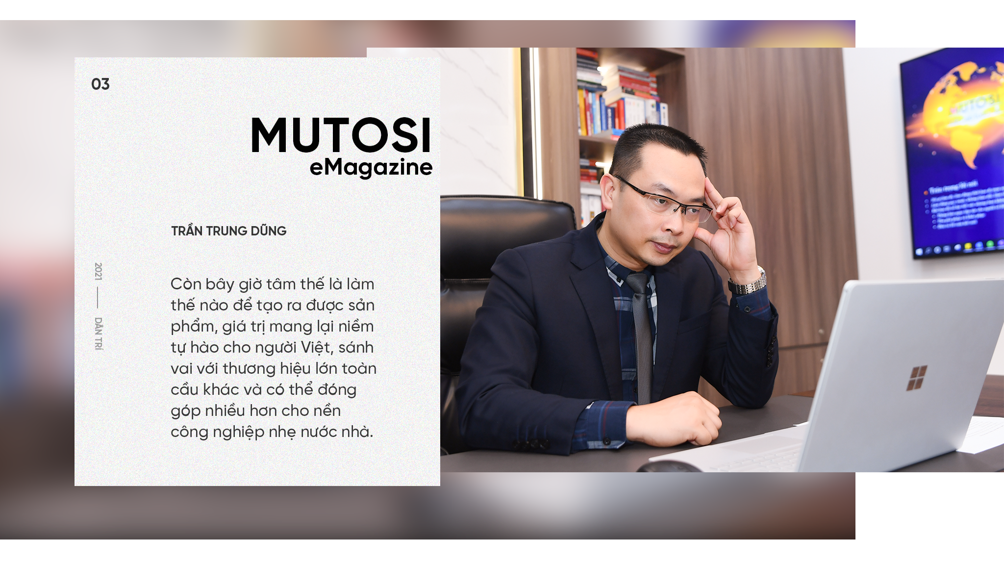 CEO Mutosi Trần Trung Dũng: Mang tới trải nghiệm tuyệt vời cho khách hàng sẽ giúp Doanh nghiệp trường tồn - 10 CEO Mutosi Trần Trung Dũng: Mang tới trải nghiệm tuyệt vời cho khách hàng sẽ giúp Doanh nghiệp trường tồn - 10