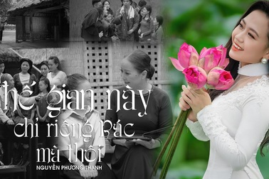 MV “Thế gian này chỉ riêng Bác mà thôi”