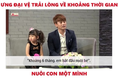 Ưng Đại Vệ trải lòng cảnh “gà trống nuôi con” từ khi con gái vừa 6 tháng tuổi