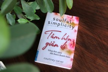 Sống thanh thản hơn nhờ biết  “tối giản tâm hồn”