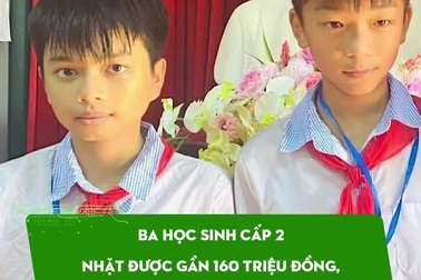 Ba học sinh cấp 2 nhặt được gần 160 triệu đồng, trả lại người đánh rơi