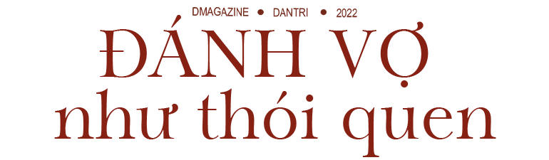 Kỳ 3: Đánh vợ kiểu... cha truyền con nối - 7 Kỳ 3: Đánh vợ kiểu... cha truyền con nối - 7