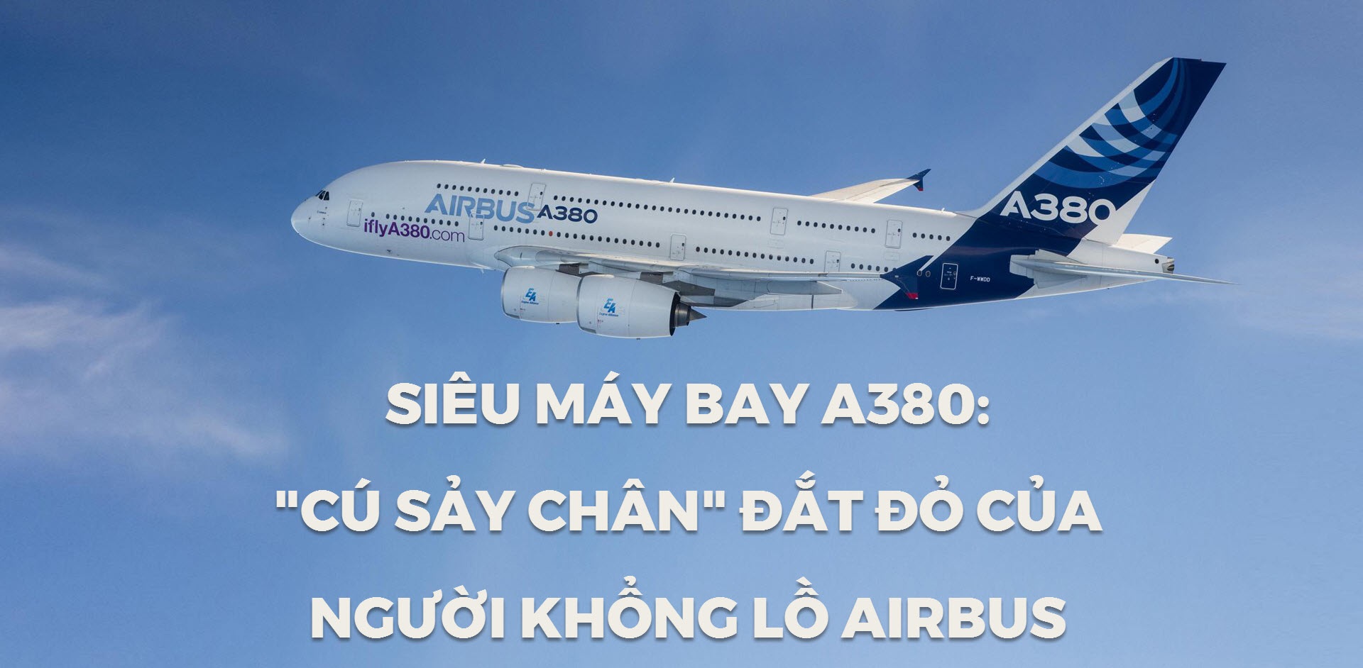 Siêu máy bay A380: "Cú sảy chân" đắt đỏ của người khổng lồ Airbus