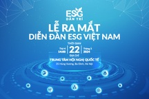 Ngày mai diễn ra Lễ ra mắt Diễn đàn ESG Việt Nam