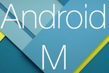 Android M chính thức ra mắt cùng hàng loạt tính năng mới