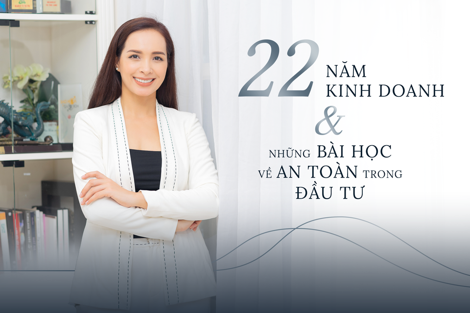 Thuý Hạnh: 22 năm kinh doanh và những bài học về an toàn trong đầu tư - 1 Thuý Hạnh: 22 năm kinh doanh và những bài học về an toàn trong đầu tư - 1