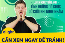 Học tiếng Anh: Các tình huống dở khóc dở cười khi nghe nhầm!