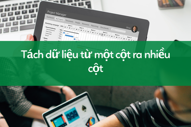 Học tin học excel: Tách dữ liệu từ một cột ra nhiều cột chỉ trong "một nốt nhạc"