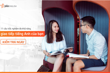 11 câu trắc nghiệm đo khả năng giao tiếp, hội thoại bằng tiếng Anh của bạn