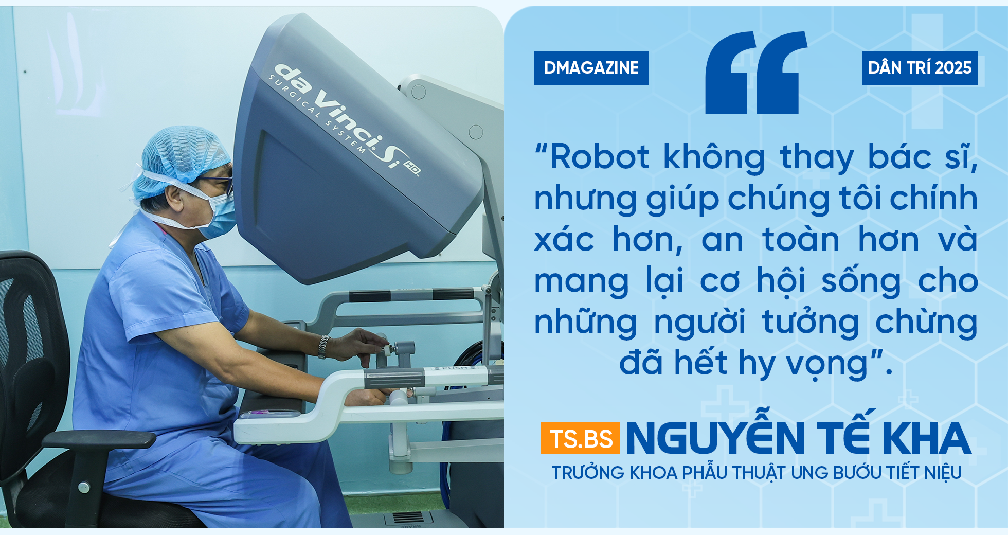 Phía sau “buồng lái” của vị bác sĩ tiên phong phẫu thuật bằng robot - 13 Phía sau “buồng lái” của vị bác sĩ tiên phong phẫu thuật bằng robot - 13