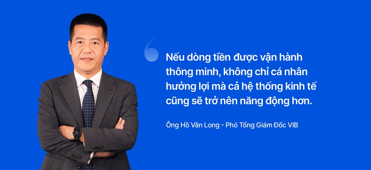 Phó tổng VIB: Khách hàng cần được giúp khai phóng tối đa sức mạnh dòng tiền - 1 Phó tổng VIB: Khách hàng cần được giúp khai phóng tối đa sức mạnh dòng tiền - 1